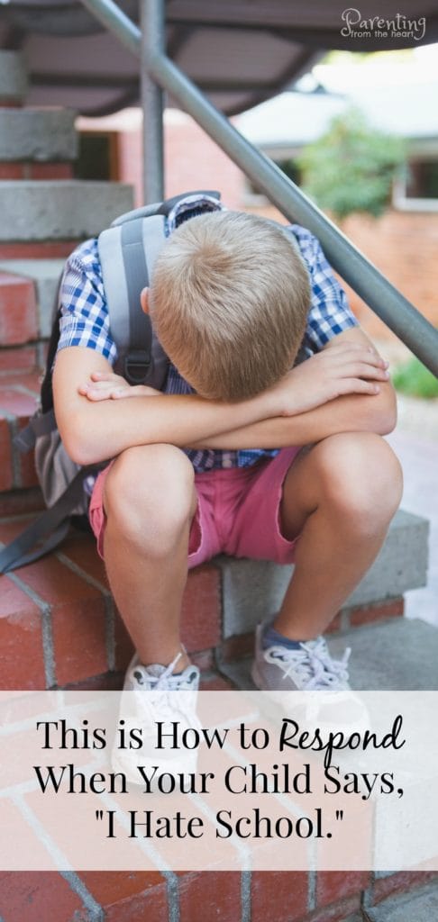 This is how to respond when your child starts to hate school. These tips are rooted in positive parenting and include insights from a former school principal and Department of Education University instructor. #positiveparenting #education #school #positivediscipline #kindergarten #firstgrade #elementaryschool #parentingfromtheheart #gradeone